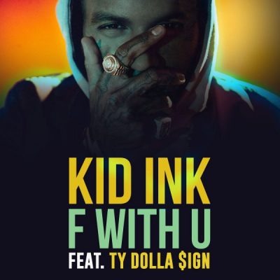 Kid Ink & Ty Dolla Sign – F With U