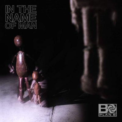 Plan B – In the Name of Man