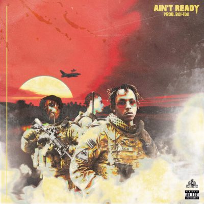 Rich The Kid & Famous Dex & Jay Critch – Ain't Ready