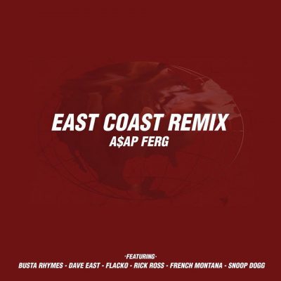 A$AP Ferg & Snoop Dogg & A$AP Rocky & Busta Rhymes & Rick Ross & French Montana – East Coast (Remix)